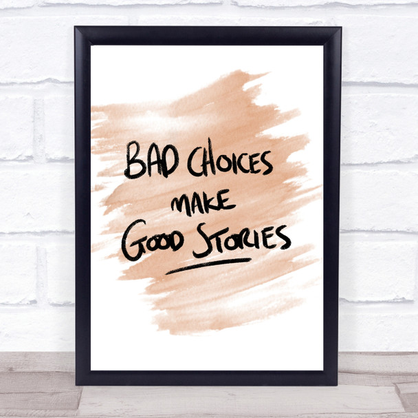Bad Choices Good Stories Quote Print Watercolour Wall Art