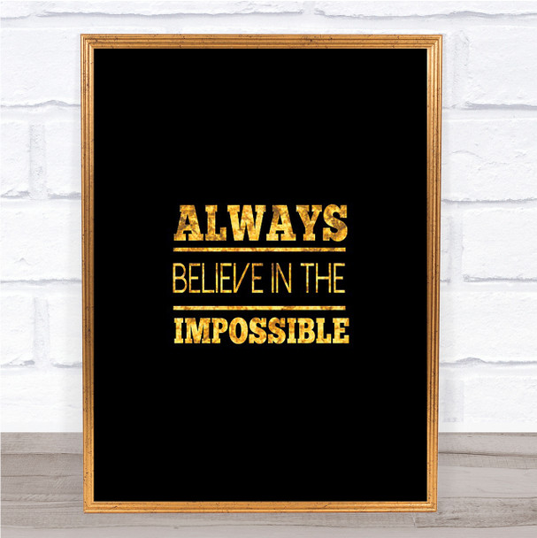 Believe In The Impossible Quote Print Black & Gold Wall Art Picture