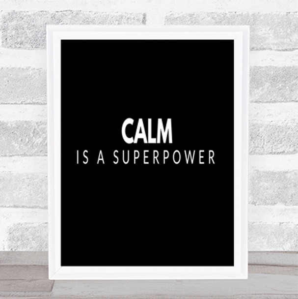Calm Is A Superpower Quote Print Black & White