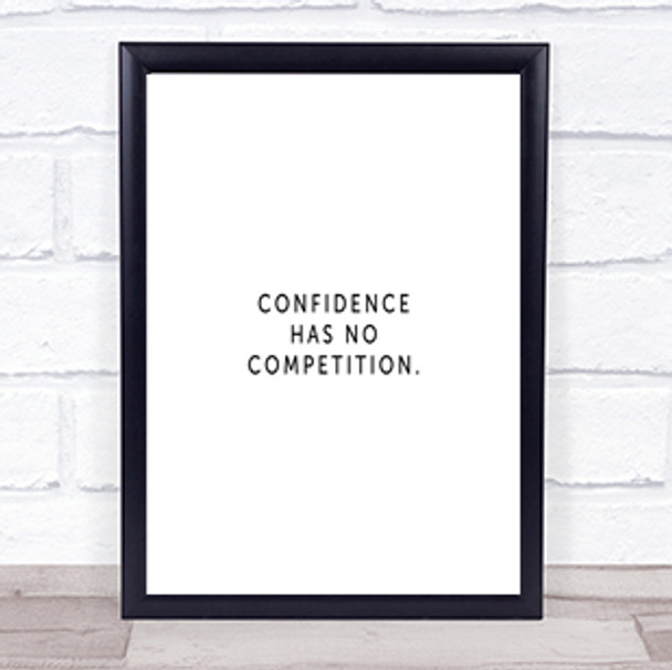 Confidence Has No Competition Quote Print Poster Typography Word Art Picture