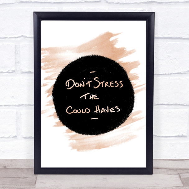 Don't Stress Could Haves Quote Print Watercolour Wall Art