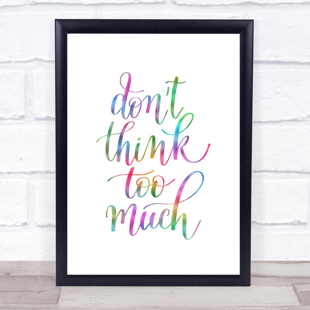 Don't Think Too Much Rainbow Quote Print