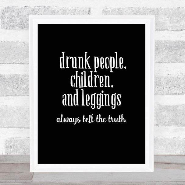 Drunk People Children And Leggings Quote Poster