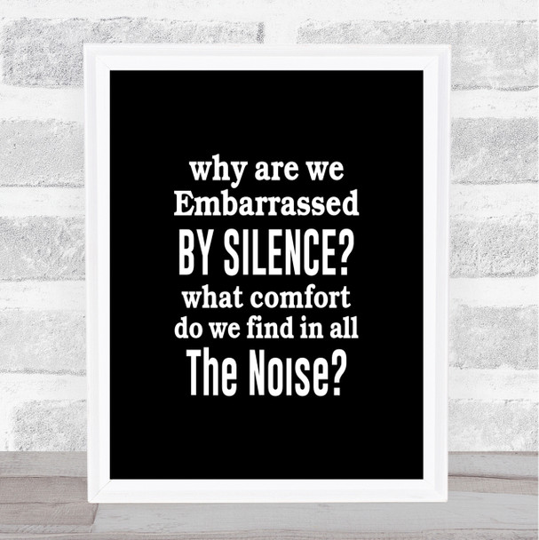 Embarrassed By Silence Quote Print Black & White