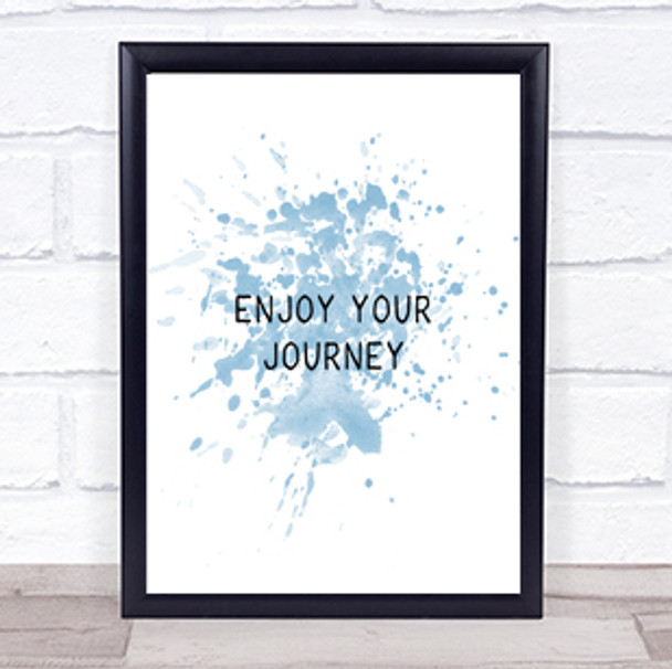 Enjoy Your Journey Inspirational Quote Print Blue Watercolour Poster