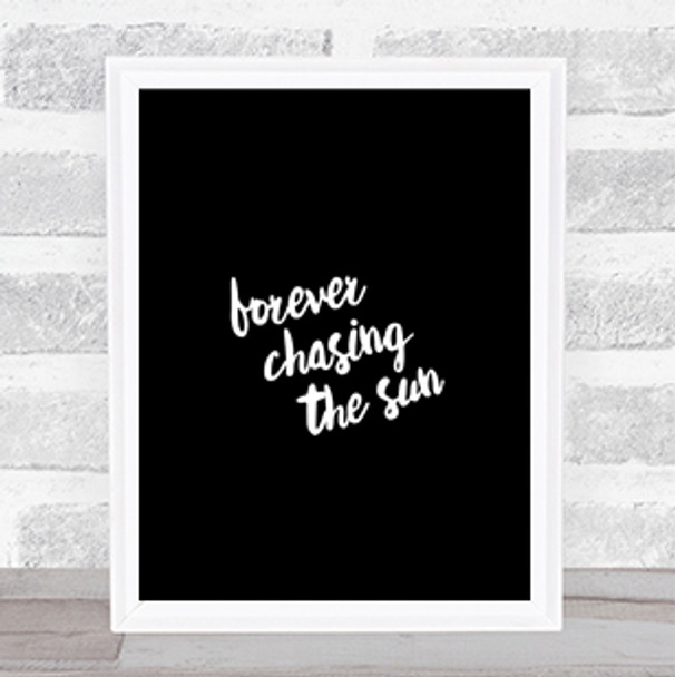 Forever Chasing Quote Print Black & White