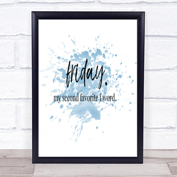 Friday Second Favourite F Word Inspirational Quote Print Blue Watercolour Poster