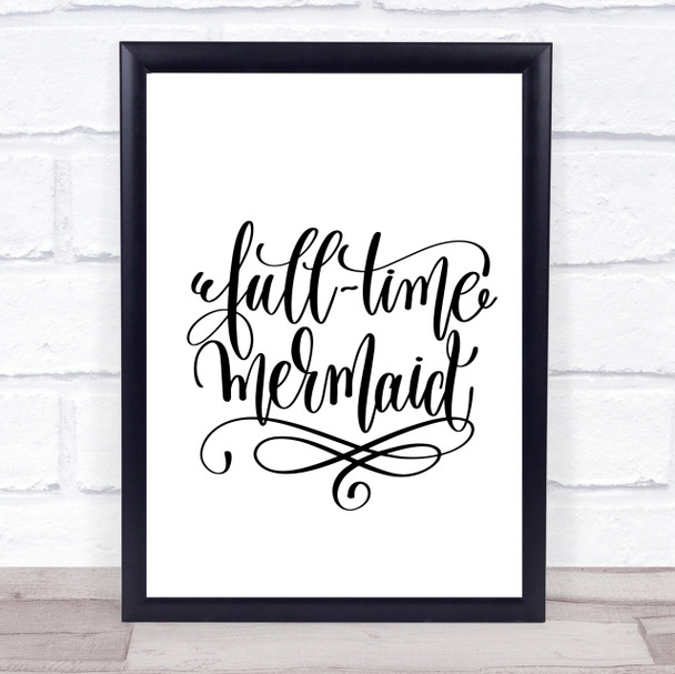 Full Time Mermaid Quote Print Poster Typography Word Art Picture