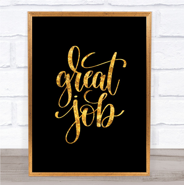 Great Job Quote Print Black & Gold Wall Art Picture