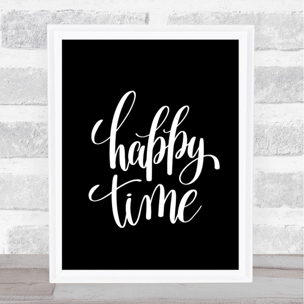 Happy Time Quote Print Black & White