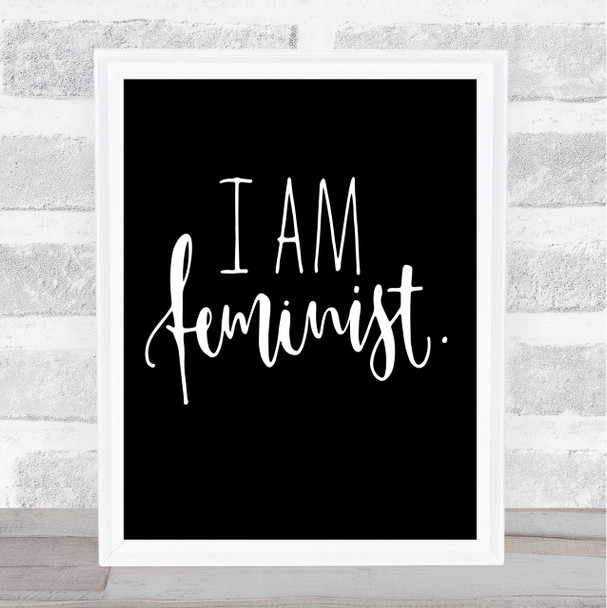 I Am Feminist Quote Print Black & White