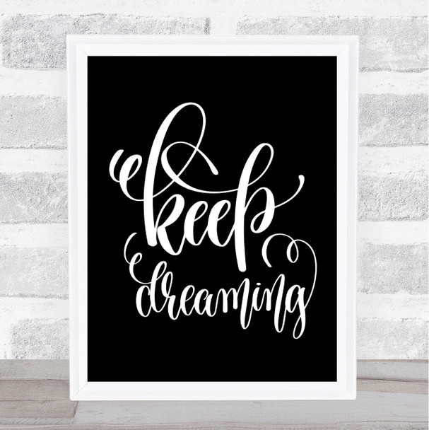 Keep Dreaming Quote Print Black & White