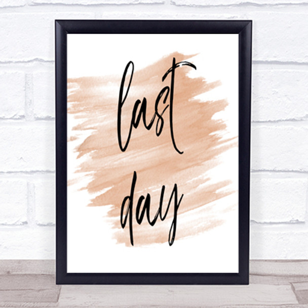 Last Day Quote Print Watercolour Wall Art