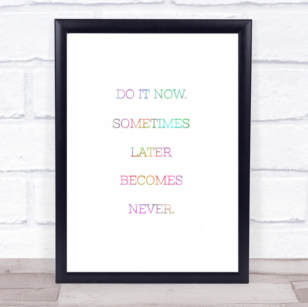 Later Becomes Never Rainbow Quote Print