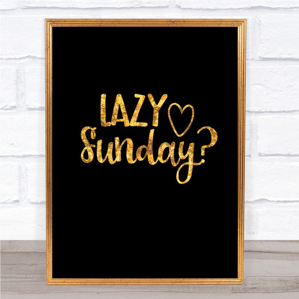 Lazy Sunday Quote Print Black & Gold Wall Art Picture