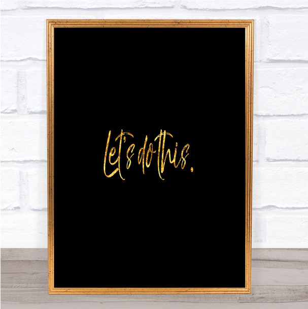 Lets Do This Quote Print Black & Gold Wall Art Picture