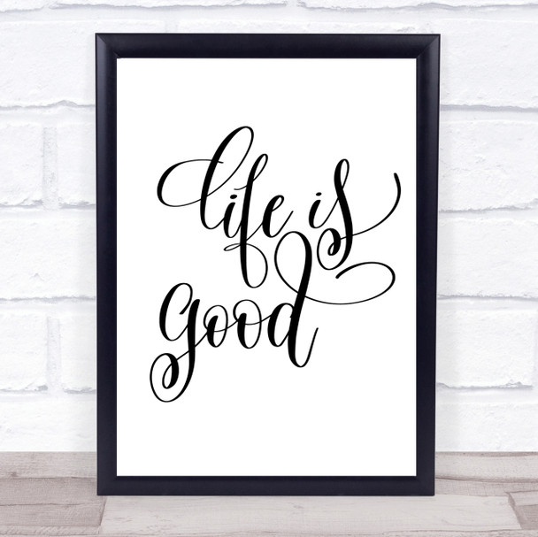 Life Is Good Quote Print Poster Typography Word Art Picture