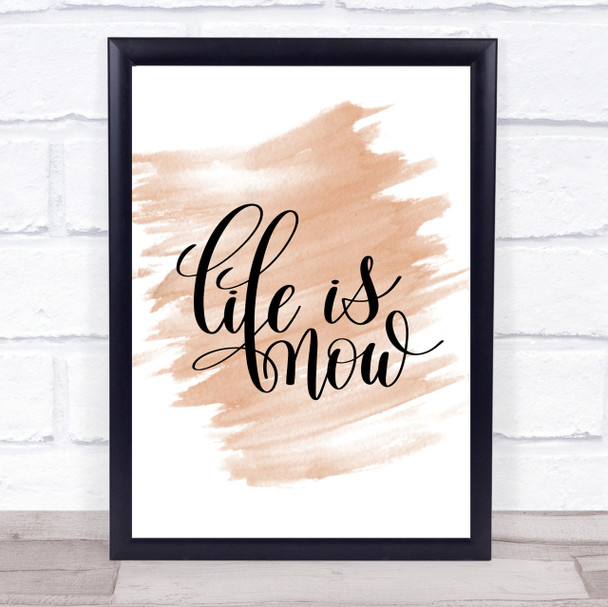 Life Is Now Quote Print Watercolour Wall Art