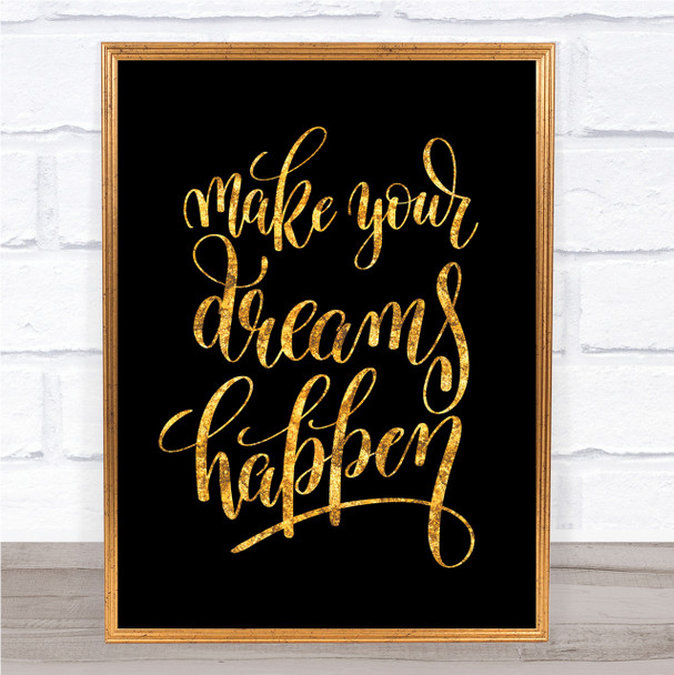 Make Dreams Happen Quote Print Black & Gold Wall Art Picture