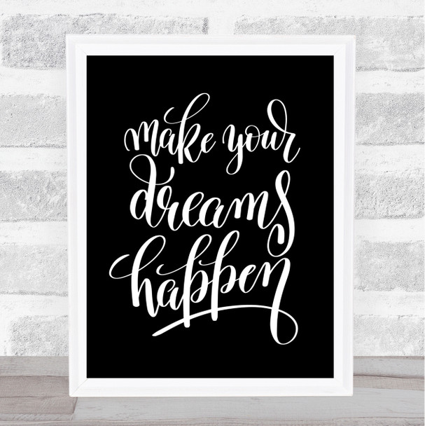 Make Dreams Happen Quote Print Black & White