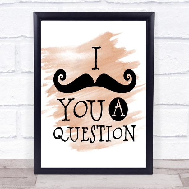 Mustache You A Question Quote Print Watercolour Wall Art