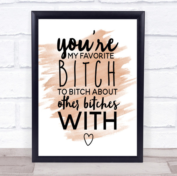 My Favourite Bitch Quote Print Watercolour Wall Art