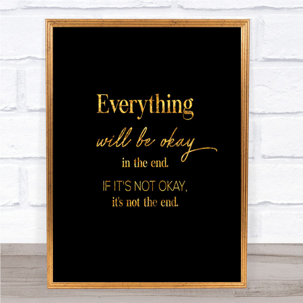 Ok In The End Quote Print Black & Gold Wall Art Picture