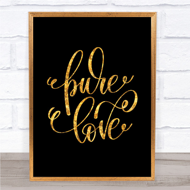 Pure Love Quote Print Black & Gold Wall Art Picture