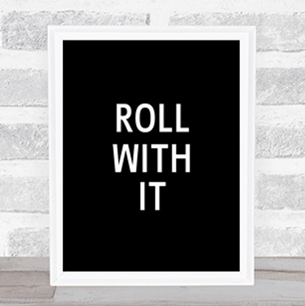 Roll With It Quote Print Black & White