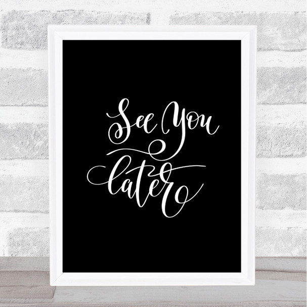 See You Later Quote Print Black & White