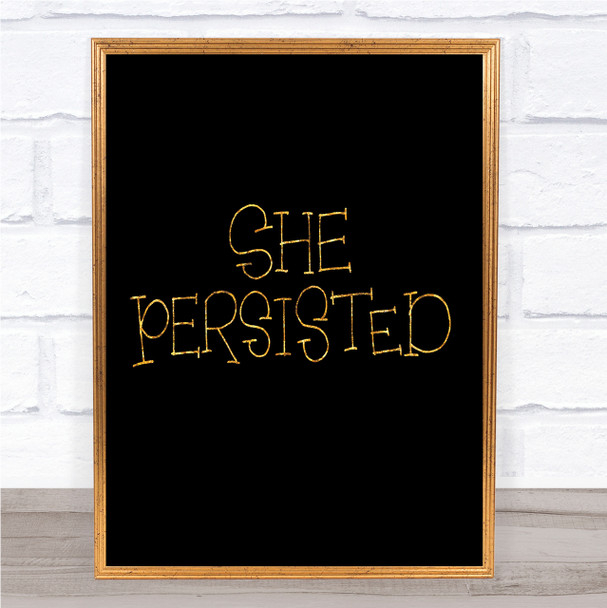 She Persisted Swirl Quote Print Black & Gold Wall Art Picture