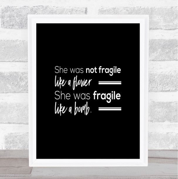 She Was Not Fragile Quote Print Black & White