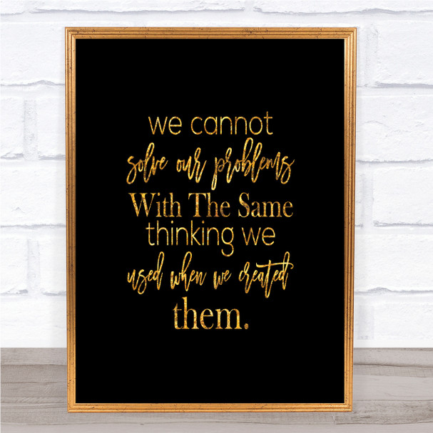 Solve Our Problems Quote Print Black & Gold Wall Art Picture