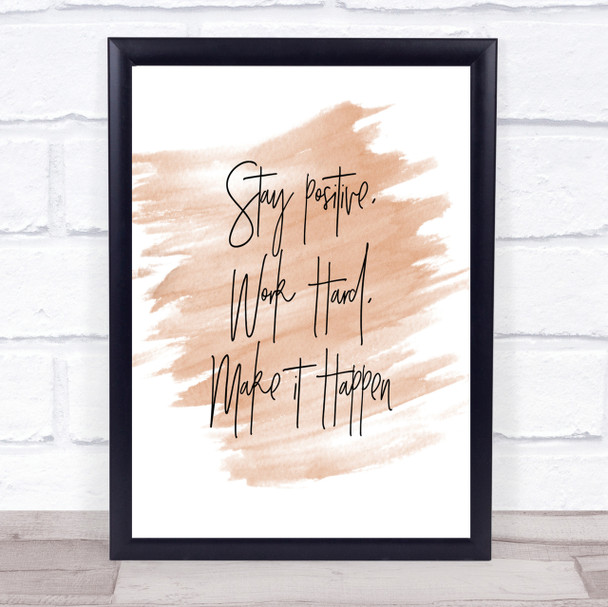 Stay Positive Work Hard Quote Print Watercolour Wall Art