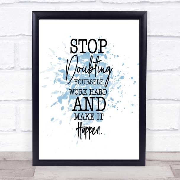 Stop Doubting Yourself Inspirational Quote Print Blue Watercolour Poster