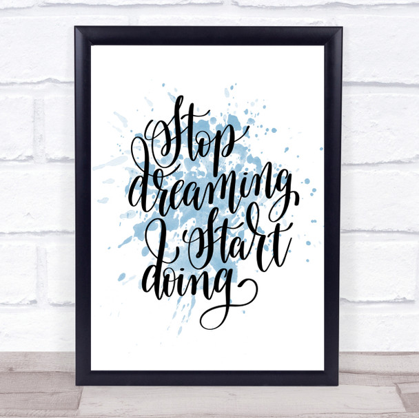 Stop Dreaming Inspirational Quote Print Blue Watercolour Poster