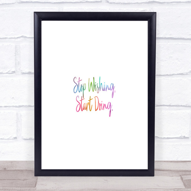 Stop Wishing Rainbow Quote Print