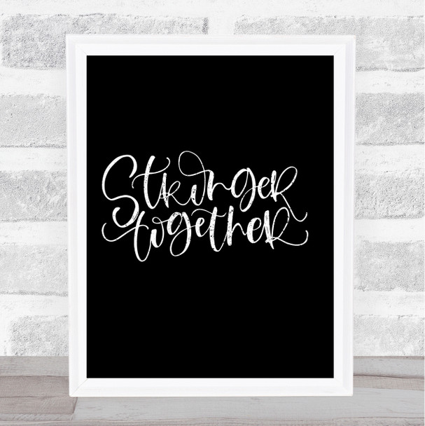 Stronger Together Quote Print Black & White
