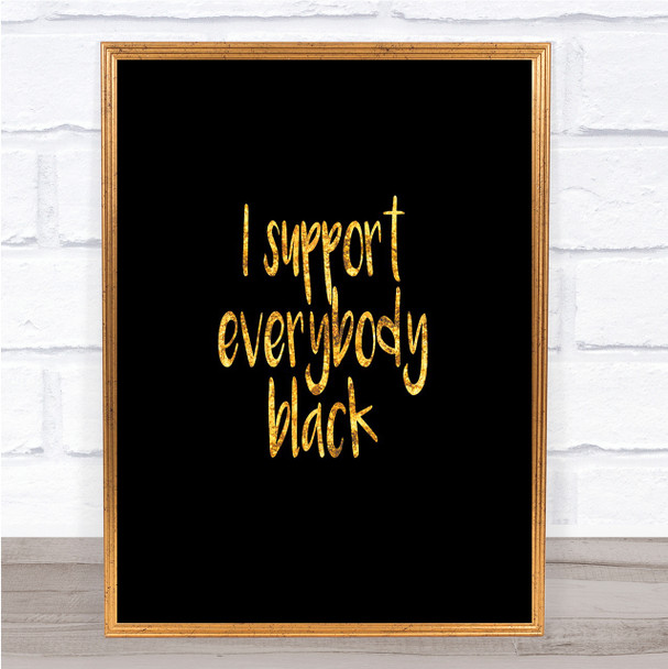 Support Black Quote Print Black & Gold Wall Art Picture