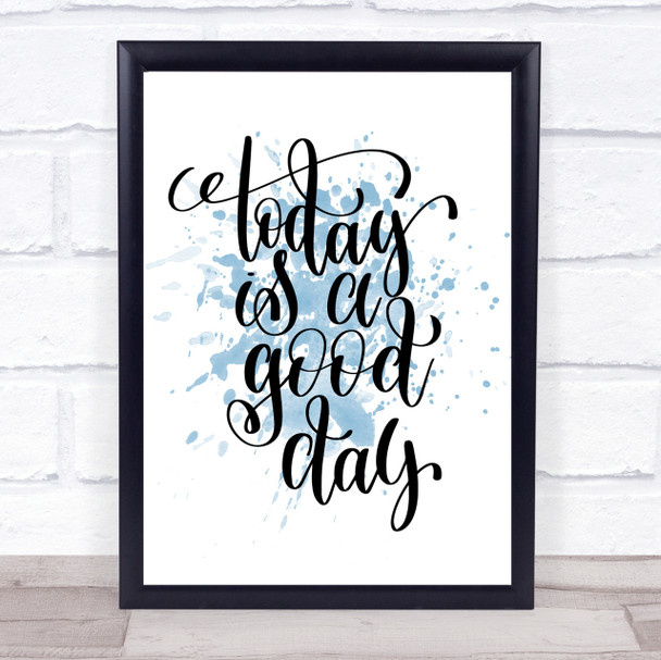 Today Is A Good Day Inspirational Quote Print Blue Watercolour Poster