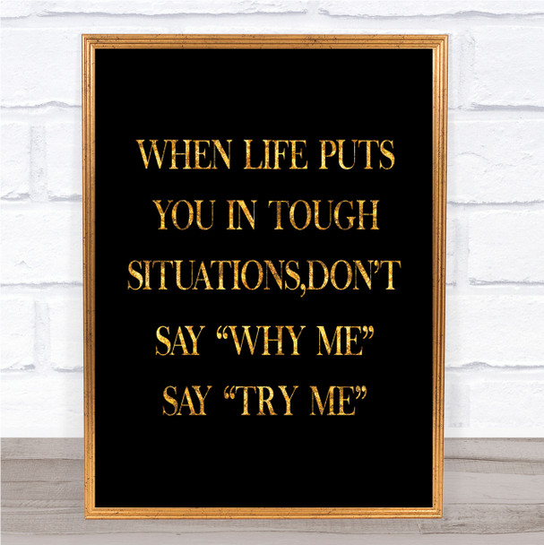 Tough Situations Quote Print Black & Gold Wall Art Picture