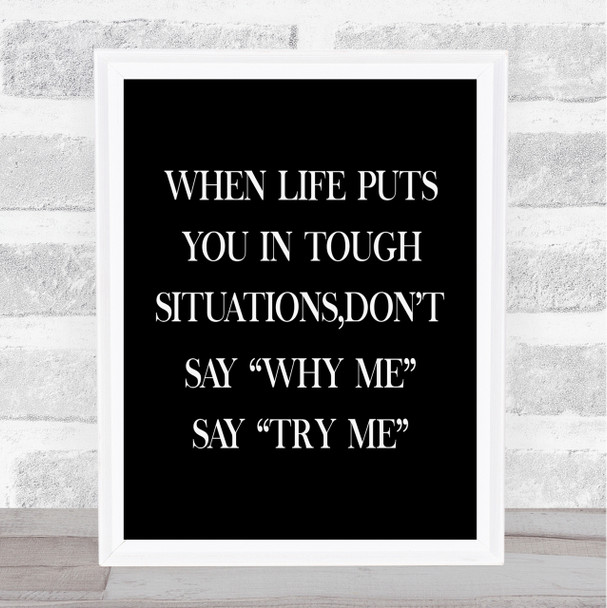 Tough Situations Quote Print Black & White