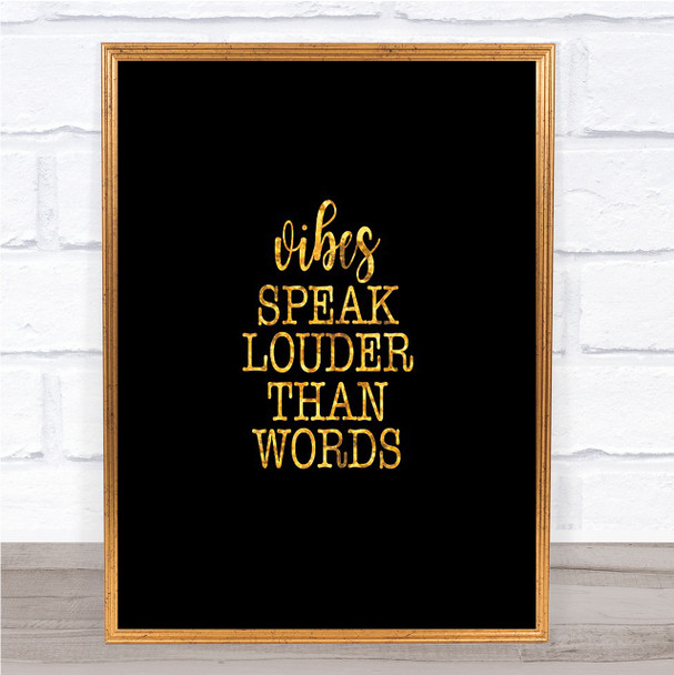 Vibes Speak Louder Quote Print Black & Gold Wall Art Picture