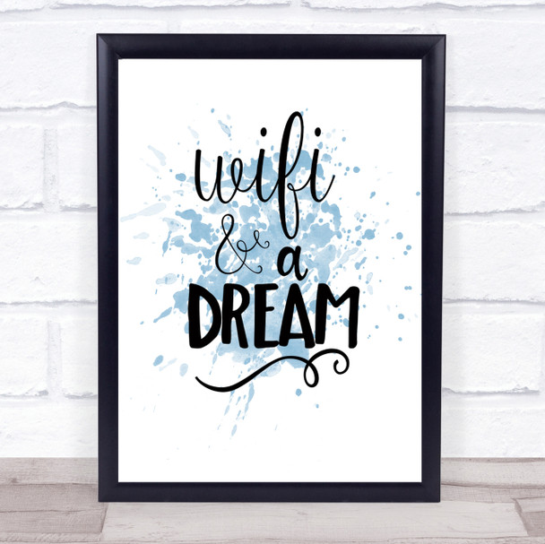 WIFI And A Dream Inspirational Quote Print Blue Watercolour Poster