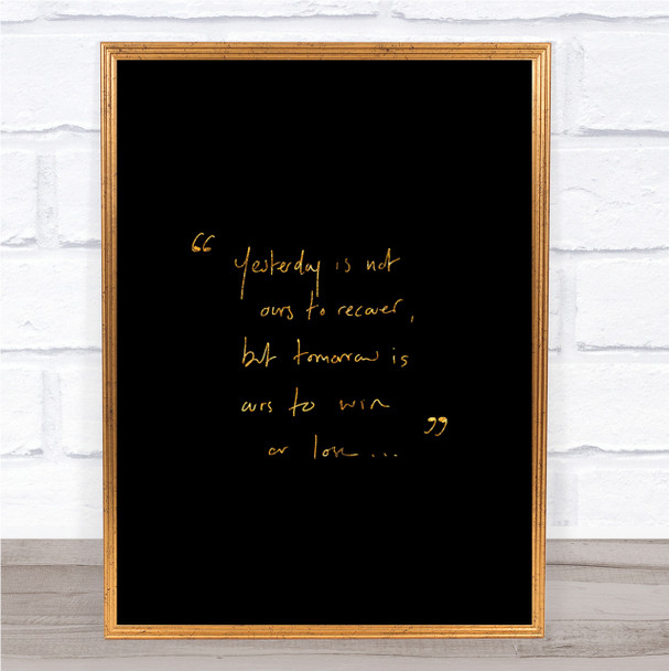Yesterday Not Ours Quote Print Black & Gold Wall Art Picture