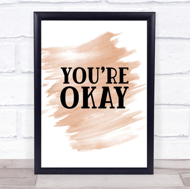 You're Okay Quote Print Watercolour Wall Art