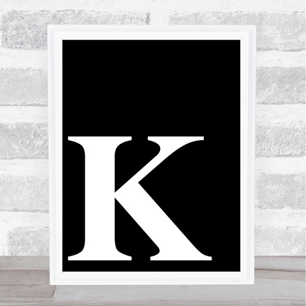 Black Initial Letter K Quote Wall Art Print