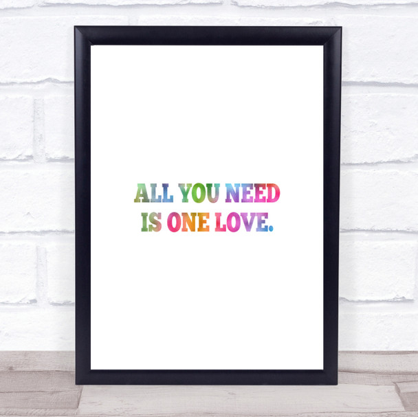 All You Need Is One Love Rainbow Quote Print