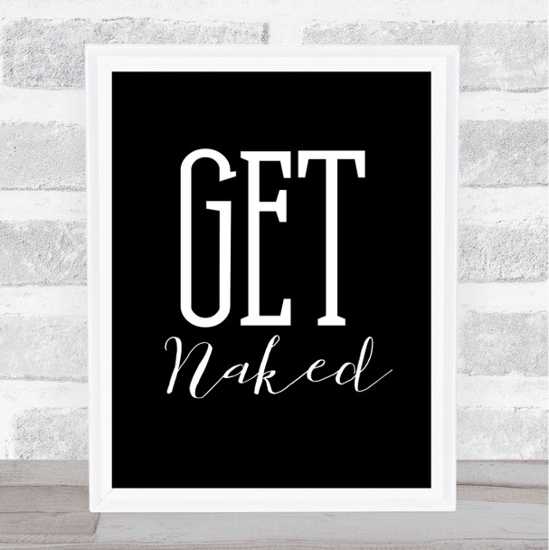 Black Large Get Naked Quote Wall Art Print