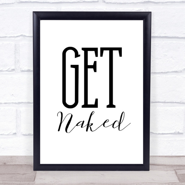 Large Get Naked Quote Wall Art Print